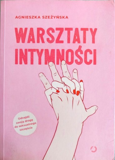 Zdjęcie oferty: Warsztaty intymności Agnieszka Szeżyńska