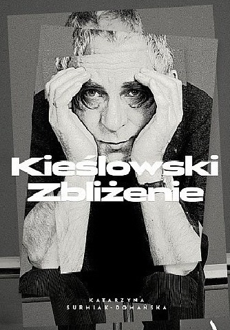 Zdjęcie oferty: Katarzyna Surmiak-Domańska, Kieślowski. Zbliżenie