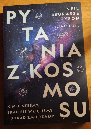 Zdjęcie oferty: Pytania z Kosmosu, J. Trefil, N. deGrasse Tyson