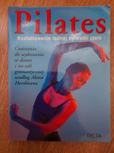 Zdjęcie oferty: "Pilates. Kształtowanie ładnej sylwetki ciała"