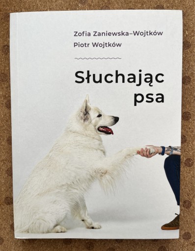 Zdjęcie oferty: Słuchając psa.ZaniewskaWojtków Zofia,Wojtków Piotr