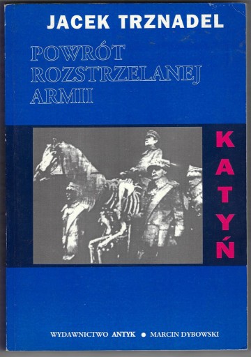 Zdjęcie oferty: Jacek Trznadel, POWRÓT ROZSTRZELANEJ ARMII KATYŃ 