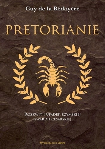 Zdjęcie oferty: Pretorianie Rozkwit i upadek rzymskiej gwardii