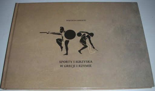 Zdjęcie oferty: Sporty i Igrzyska w Grecji i Rzymie  W. Zabłocki Nowa