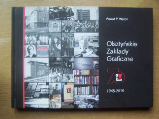 Zdjęcie oferty: OLSZTYŃSKIE ZAKŁADY GRAFICZNE 1945 - 2015