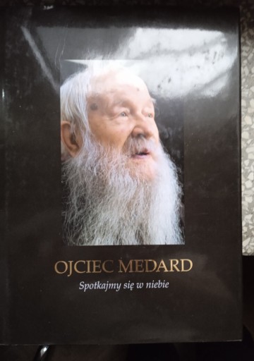 Zdjęcie oferty: Ojciec Medard. Spotkajmy się w niebie