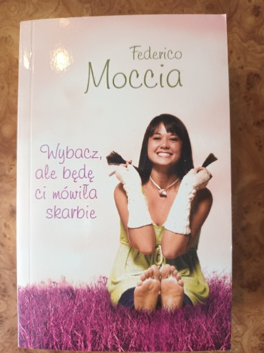 Zdjęcie oferty: Federico Moccia, Wybacz,ale będę Ci mowila skarbie