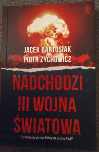 Zdjęcie oferty: Bartosiak Zychowicz NADCHODZI III WOJNA ŚWIATOWA 