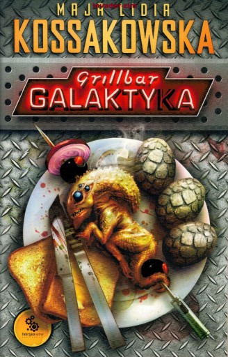 Zdjęcie oferty: Grillbar Galaktyka Maja Lidia Kossakowska 2011NOWA