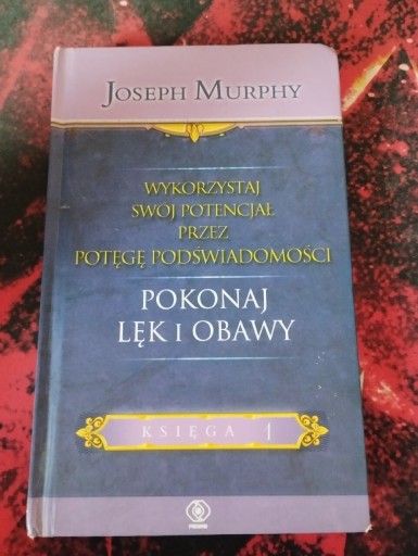 Zdjęcie oferty: Pokonaj lęk i obawy Joseph Murphy Księga 1