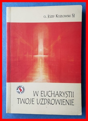 Zdjęcie oferty: KOZŁOWSKI - W EUCHARYSTII TWOJE UZDROWIENIE