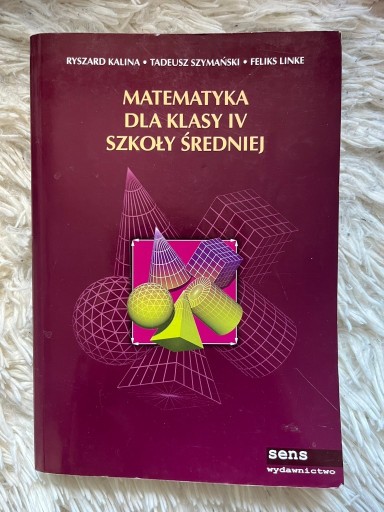 Zdjęcie oferty: Matematyka dla klasy IV Szkoły Średniej, wyd SENS