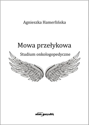 Zdjęcie oferty: Agnieszka Hamerlińska. Mowa przełykowa.