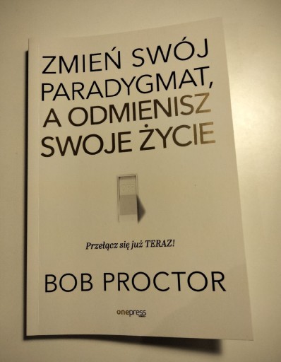 Zdjęcie oferty: Zmień swój paradygmat, a ofmienisz swoje życie 