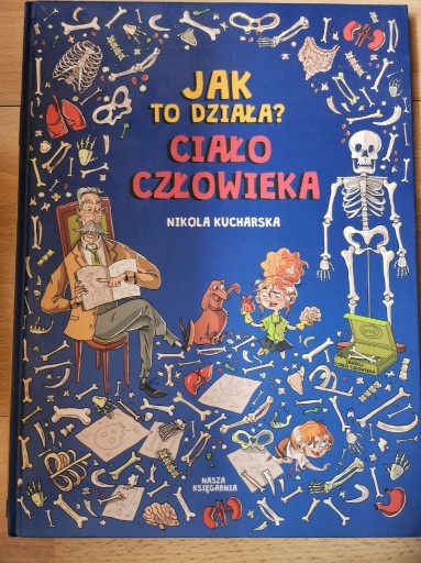 Zdjęcie oferty: Jak to działa? Ciało człowieka, Nikola Kucharska