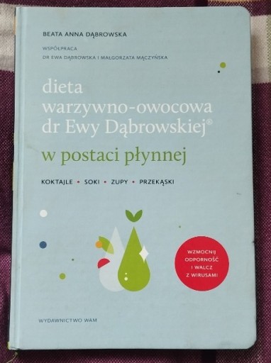 Zdjęcie oferty: Książka "Dieta warzywno-owocowa Dr. Ewy Dąbrowskiej w postaci płynnej"