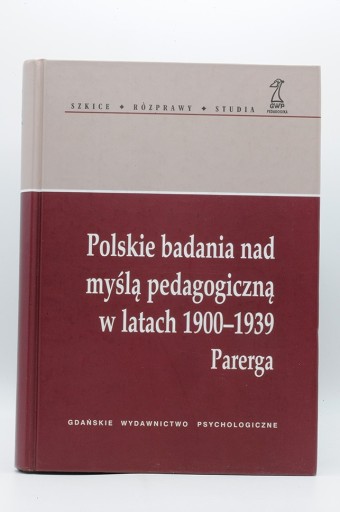 Zdjęcie oferty: Polskie badania nad myślą Pedagogiczną w 1900-1939