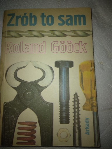 Zdjęcie oferty: Zrób to sam. Roland Goock 