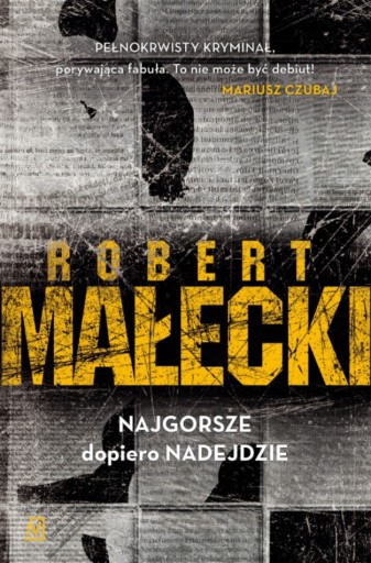 Zdjęcie oferty: Najgorsze dopiero nadejdzie Robert Małecki