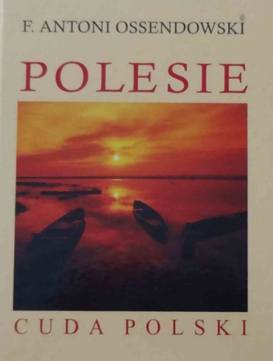 Zdjęcie oferty: F. Antoni Ossendowski. POLESIE - Cuda Polski [A03]