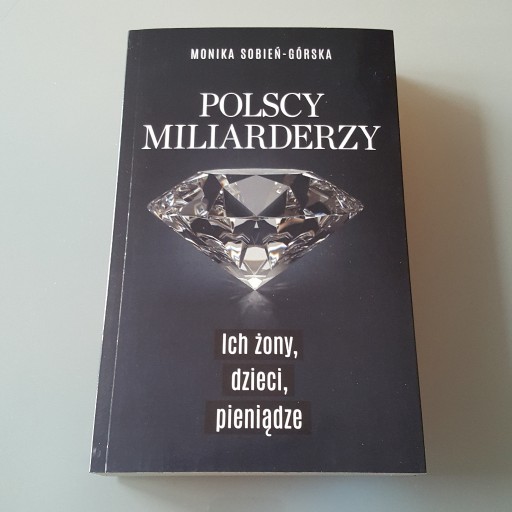 Zdjęcie oferty: Polscy miliarderzy Ich żony, dzieci, pieniądze