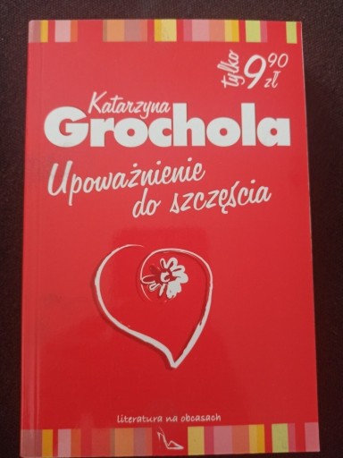 Zdjęcie oferty: Upoważnienie do szczęścia Grochola Katarzyna