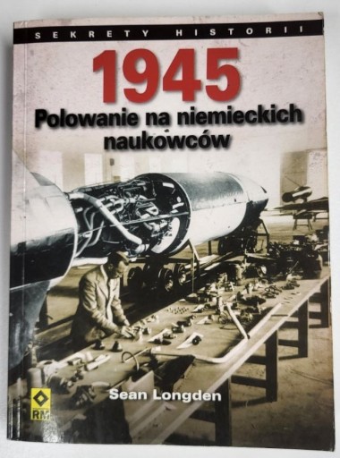 Zdjęcie oferty: 1945 Polowanie na niemieckich naukowców. Sean Longden