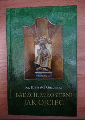 Zdjęcie oferty: Ks. K. Guzowski - Bądźcie miłosierni jak Ojciec