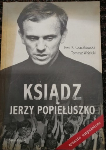 Zdjęcie oferty: Ksiądz Jerzy Popiełuszko E. Czaczkowska,T Wiścic