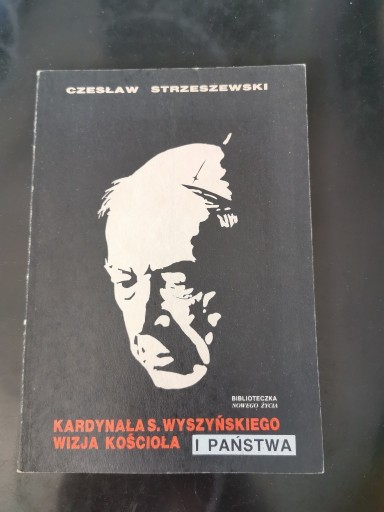 Zdjęcie oferty: Kardynała S. Wyszyńskiego Wizja Kościoła i Państwa