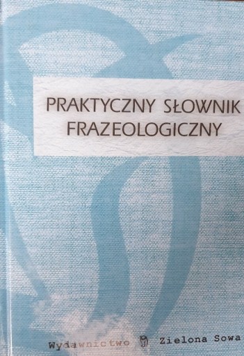 Zdjęcie oferty: Praktyczny słownik frazeologiczny