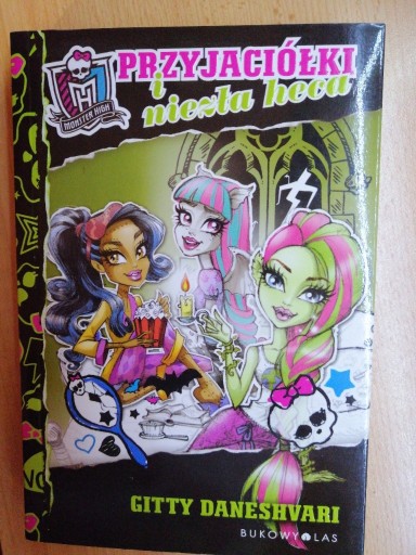 Zdjęcie oferty: Monster High,, Przyjaciółki i niezła heca"