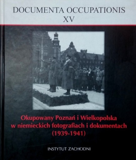 Zdjęcie oferty: OKUPOWANY POZNAŃ I WIELKOPOLSKA W NIEMIECKICH