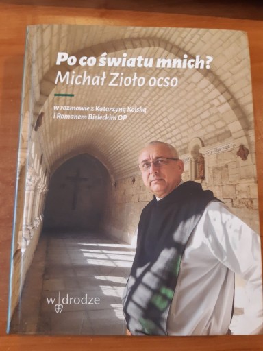 Zdjęcie oferty: Po co światu mnich ? Michał Zioło .