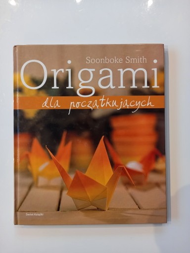 Zdjęcie oferty: Origami dla początkujących: Soonboke Smitch