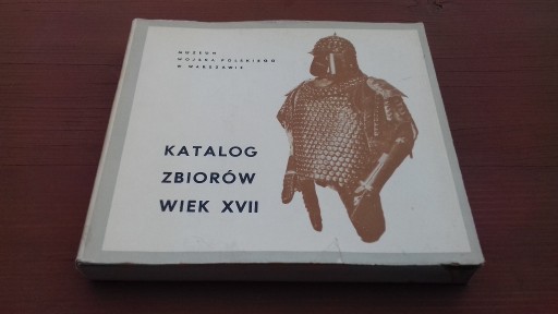 Zdjęcie oferty: Katalog zbiorów wiek XVII Muzeum Wojska Polskiego