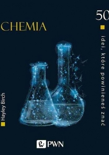 Zdjęcie oferty: Chemia. 50 idei, które powinieneś znać Haley Birch