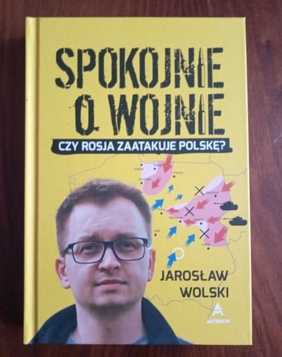 Zdjęcie oferty: Spokojnie o Wojnie Jarosław Wolski - z autografem 