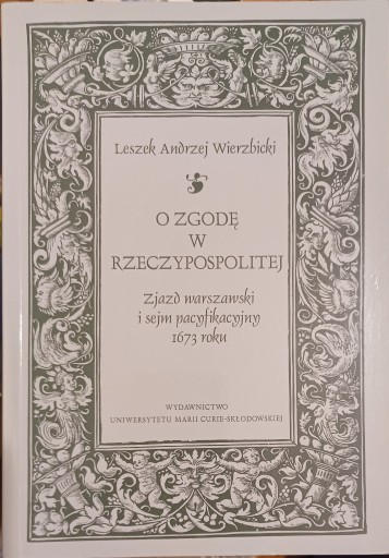 Zdjęcie oferty: O zgodę w rzeczypospolitej zjazd warszawski i sejm pacyfikacyjny 1673