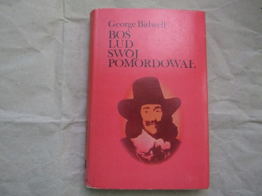 Zdjęcie oferty: George Bidwell „Boś lud swój pomordował”