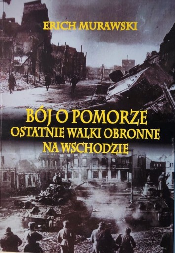 Zdjęcie oferty: Bój o Pomorze - ostatnie walki obronne na wschodzi