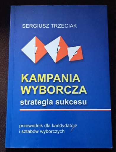 Zdjęcie oferty: Kampania wyborcza. Strategia sukcesu.