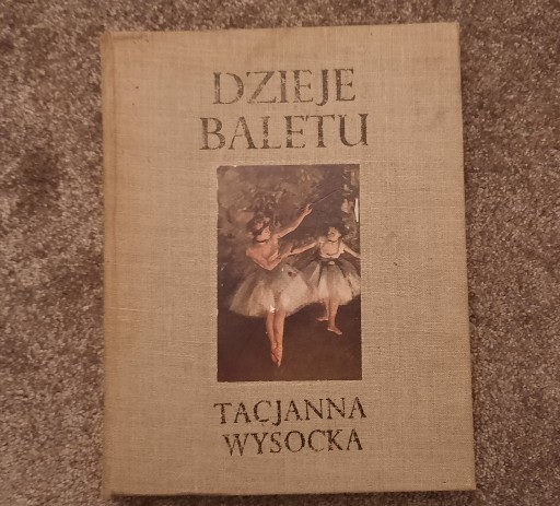 Zdjęcie oferty: Dzieje baletu - Tacjanna Wysocka