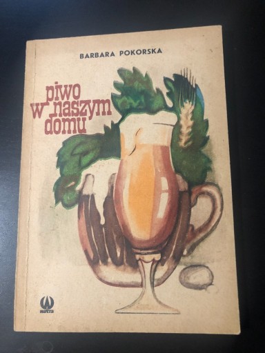 Zdjęcie oferty: Piwo w naszym domu Barbara Pokorska