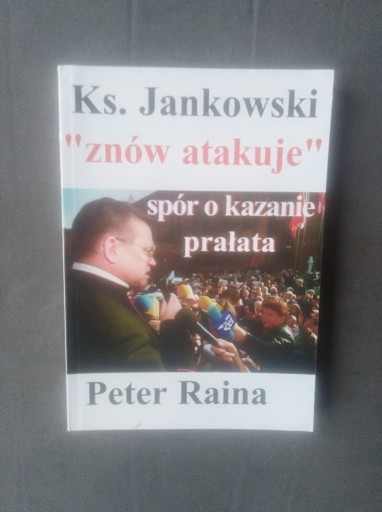 Zdjęcie oferty: Peter Raina Ks.Jankowski "znów atakuje" spór o kaz