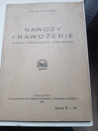 Zdjęcie oferty: Nawozy i Nawożenie. Krótki Poradnik Nawożenia.1934