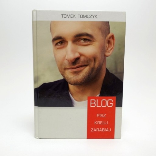 Zdjęcie oferty: Blog. Pisz, kreuj, zarabiaj - Tomek Tomczyk