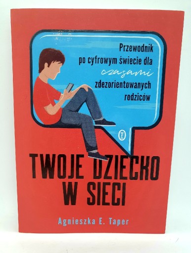 Zdjęcie oferty: Twoje dziecko w sieci, Agnieszka Taper NOWA 