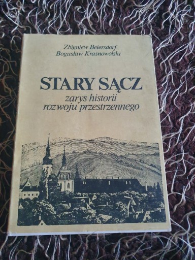 Zdjęcie oferty: Stary Sącz zarys historii rozwoju przestrzennego