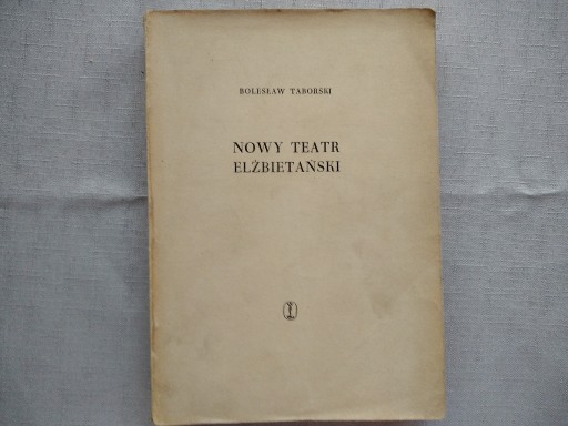 Zdjęcie oferty: B.Taborski - Nowy Teatr Elżbietański / wyd. 1967